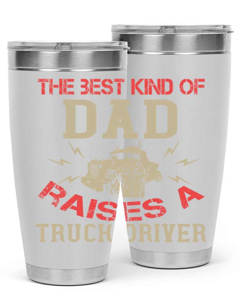 the best kind of dad raises a truck driver Style 21#- truck driver- tumbler