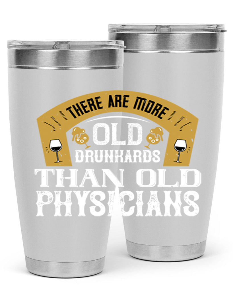 there are more old drunkards than old physicians 27#- drinking- Tumbler