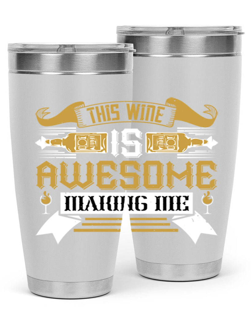 this wine is awesome making me 22#- drinking- Tumbler
