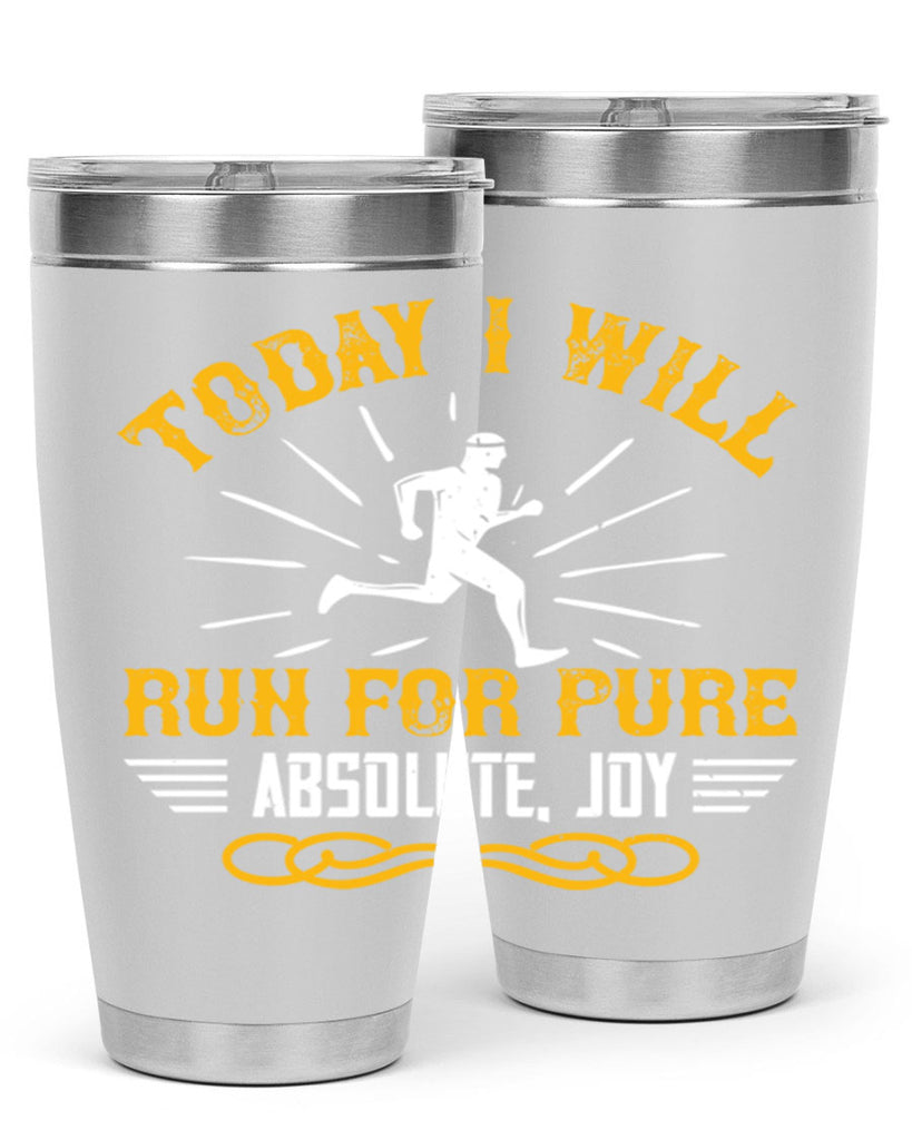 today i will run for pure absolute joy 5#- running- Tumbler
