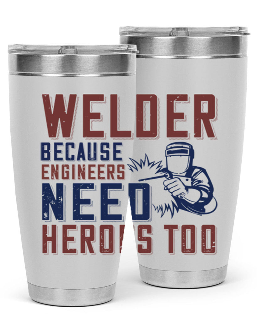 welder beacuse engineers need heros too Style 30#- engineer- tumbler