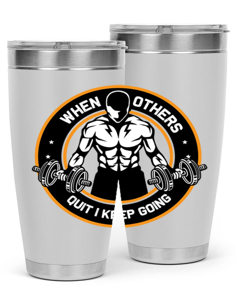 when others quite i keep going 1#- gym- Tumbler