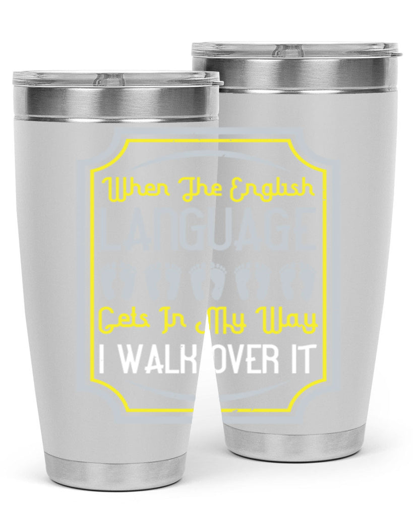 when the english language gets in my way i walk over it 9#- walking- Tumbler