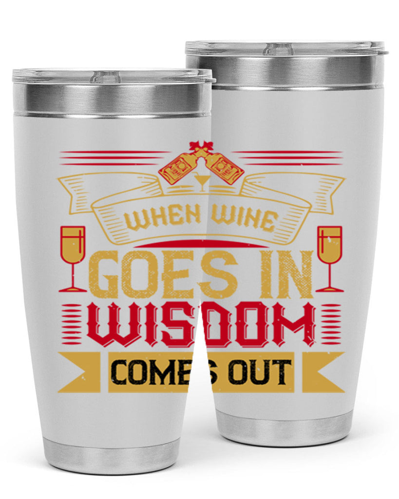 when wine goes in wisdom comes out 19#- drinking- Tumbler