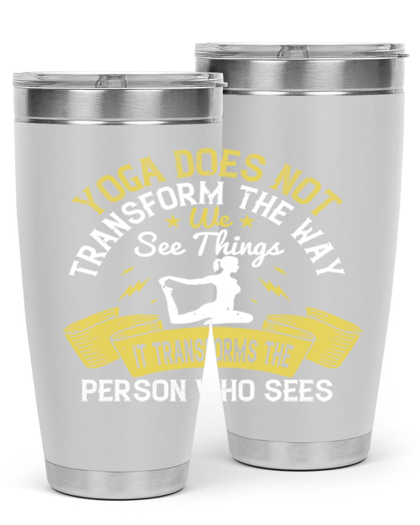yoga does not transform the way we see things it transforms the person who sees 34#- yoga- Tumbler