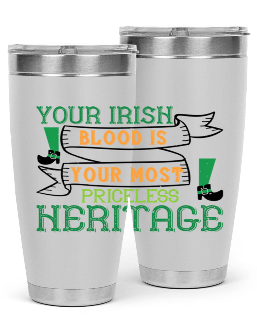 your irish blood is your most priceless heritage Style 3#- St Patricks Day- Tumbler
