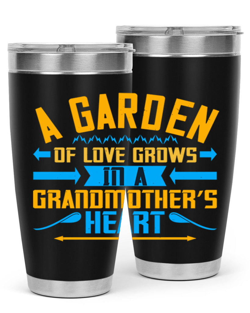 A garden of love grows in a grandmother’s heart 97#- grandma - nana- Tumbler