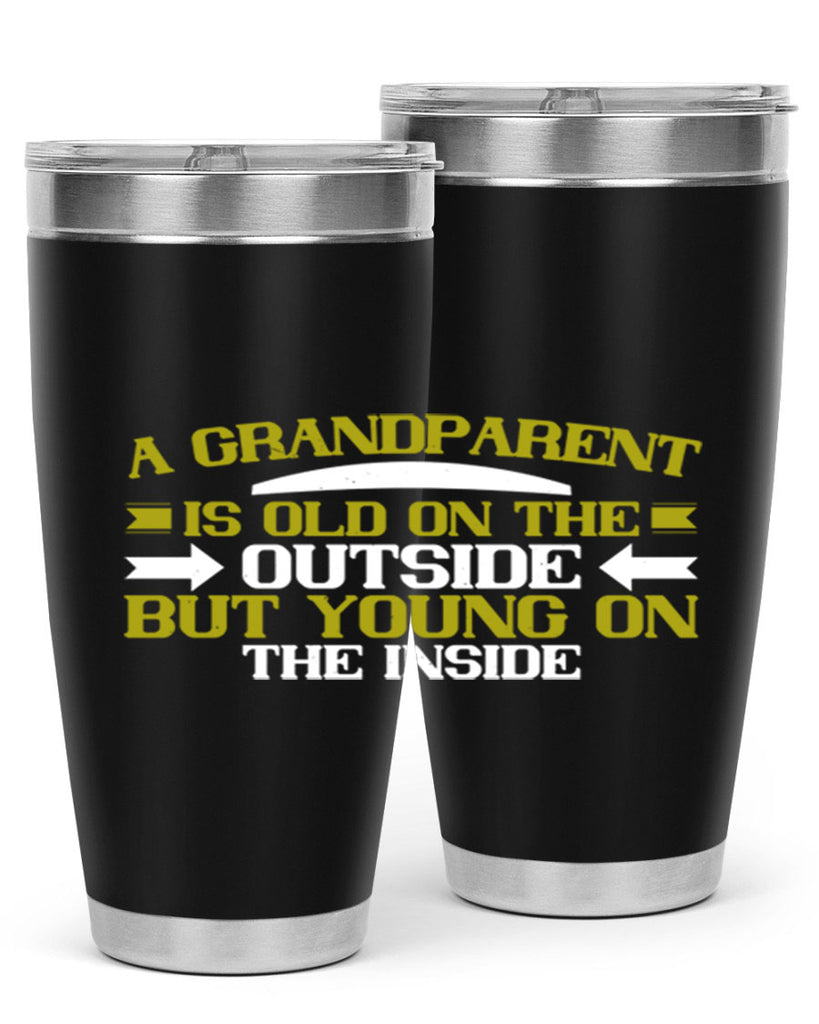 A grandparent is old on the outside but young on the inside 95#- grandma - nana- Tumbler