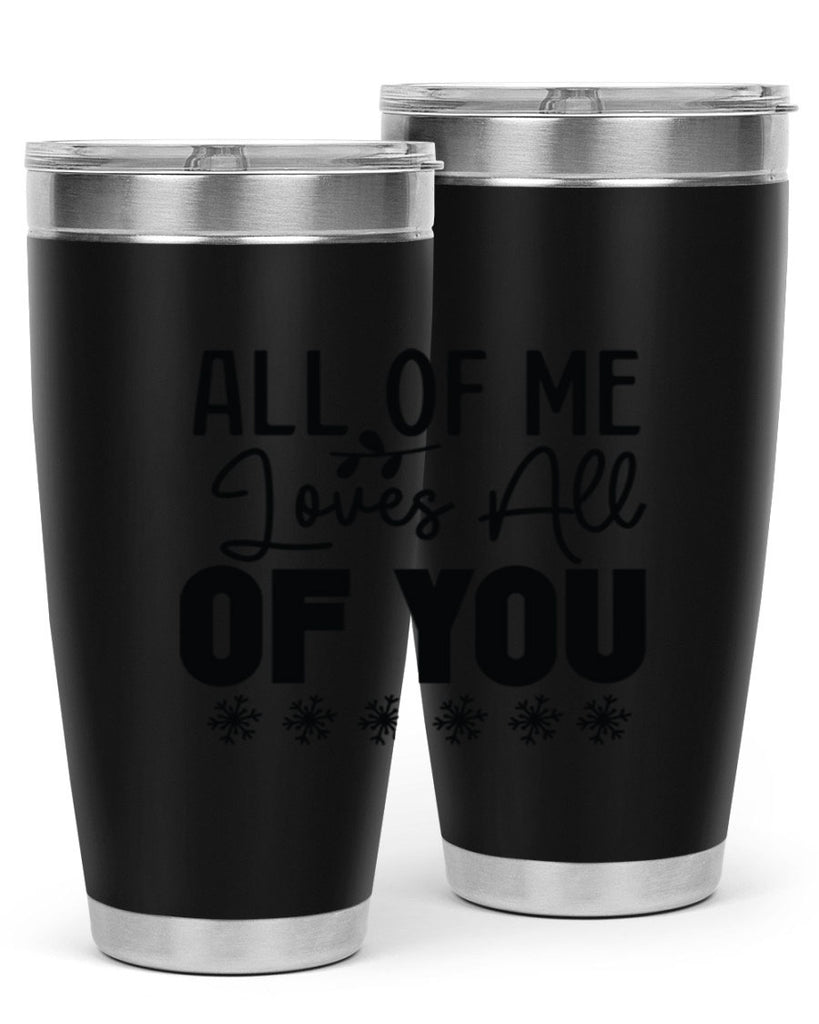 All of Me Loves All of You 5#- winter- Tumbler