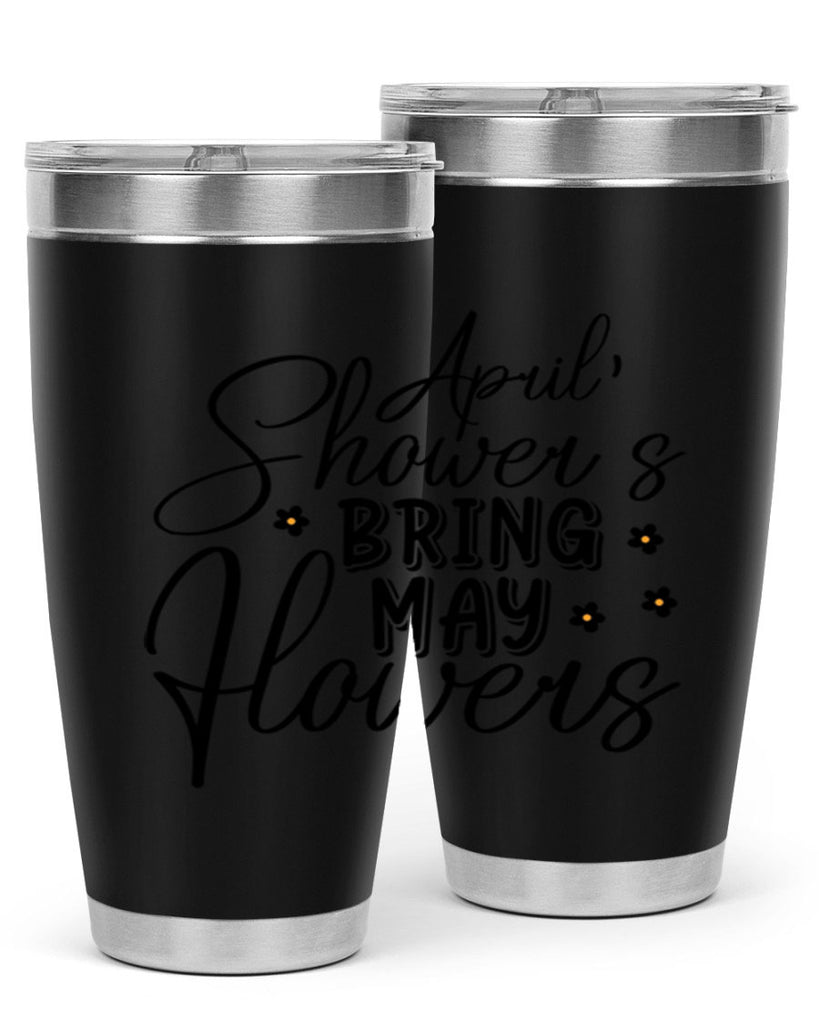 April showers bring may flowers 23#- spring- Tumbler