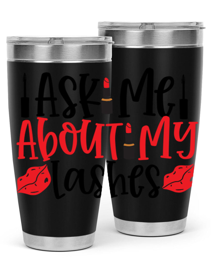 Ask Me About My Lashes Style 255#- make up- Tumbler