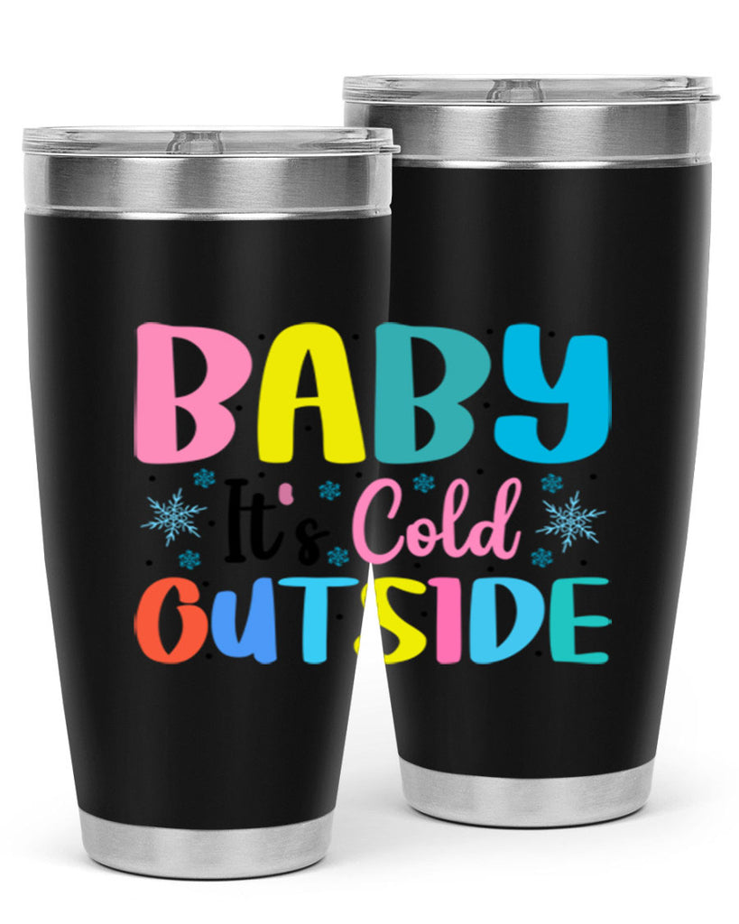 Baby Its Cold Outside 22#- winter- Tumbler
