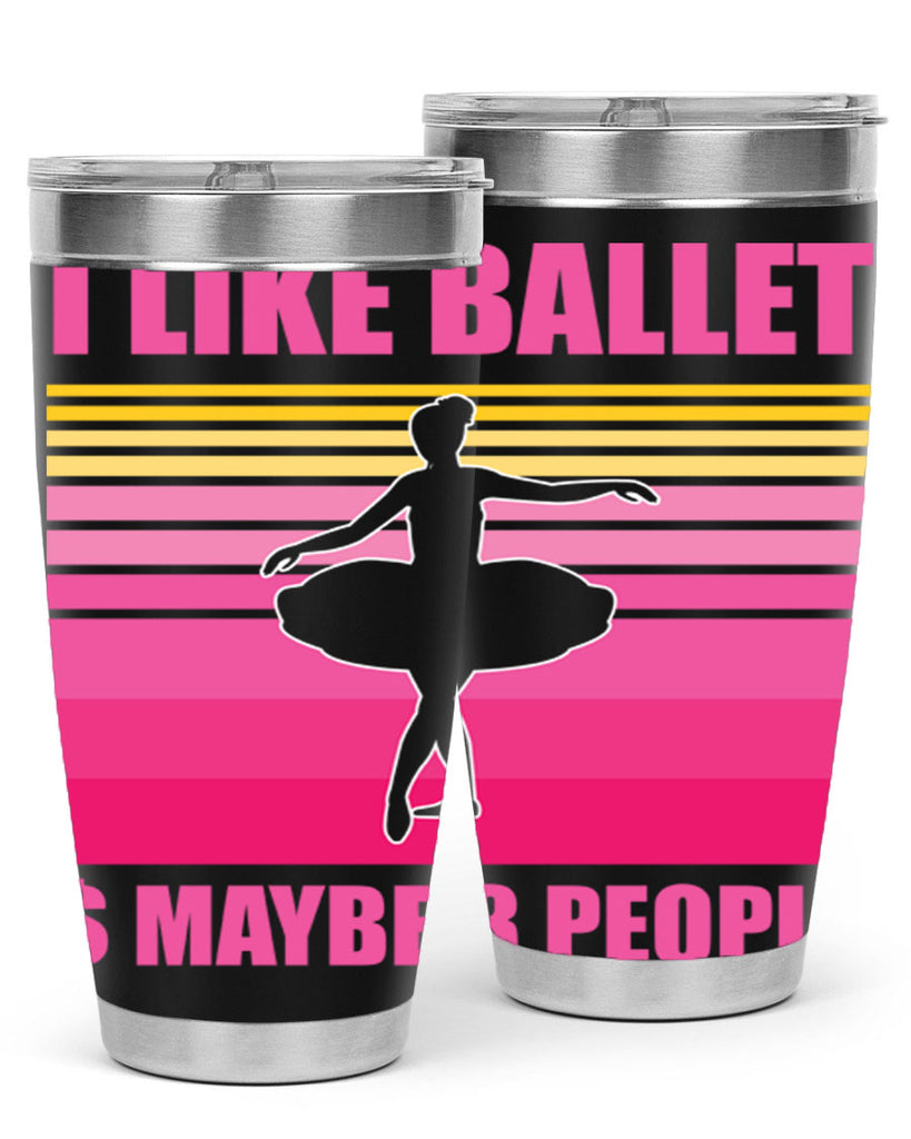 Ballerina I Like Ballet and Ballet 1#- ballet- Tumbler