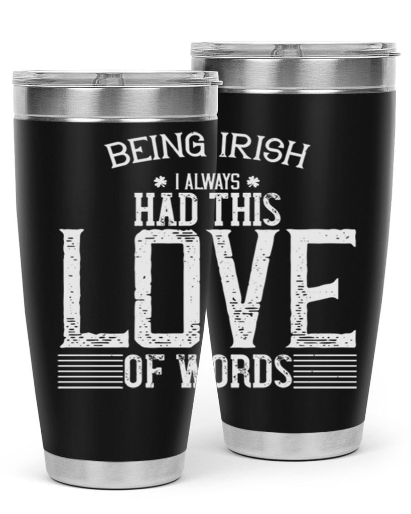 Being Irish I always had this love of words Style 141#- St Patricks Day- Tumbler