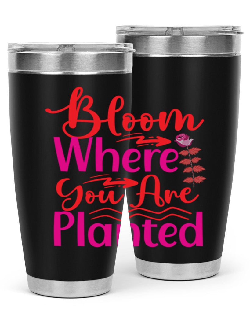 Bloom Where You Are Planted 76#- spring- Tumbler