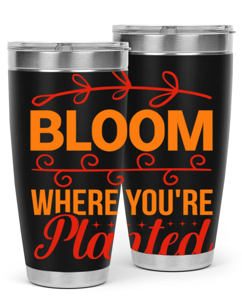 Bloom where you're planted 78#- spring- Tumbler