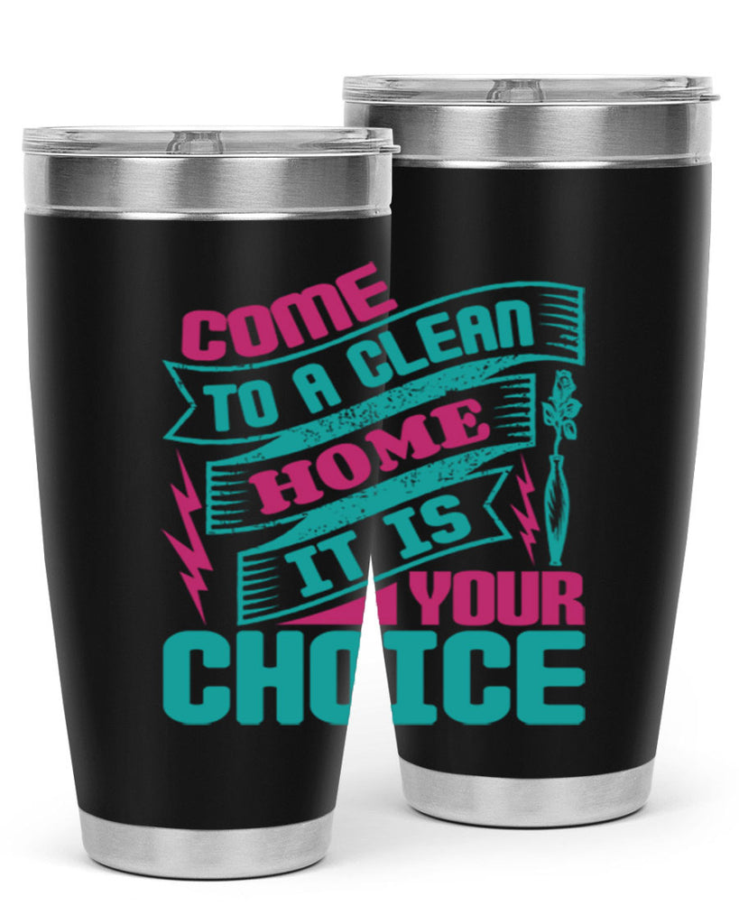 Come clean a home it is your choice Style 35#- cleaner- tumbler