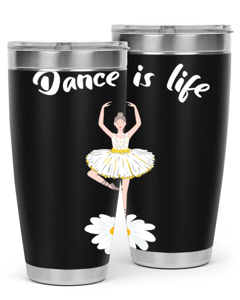 DANCE IS LIFE Ballet Dancing Ballet 29#- ballet- Tumbler