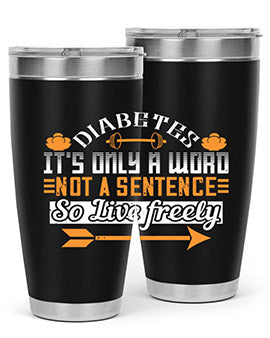 Diabetes It’S Only A Word Not A Sentence So Live freely Style 44#- diabetes- Tumbler
