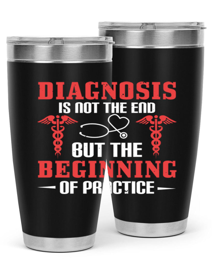 Diagnosis is not the end but the beginning of practice Style 397#- nurse- tumbler