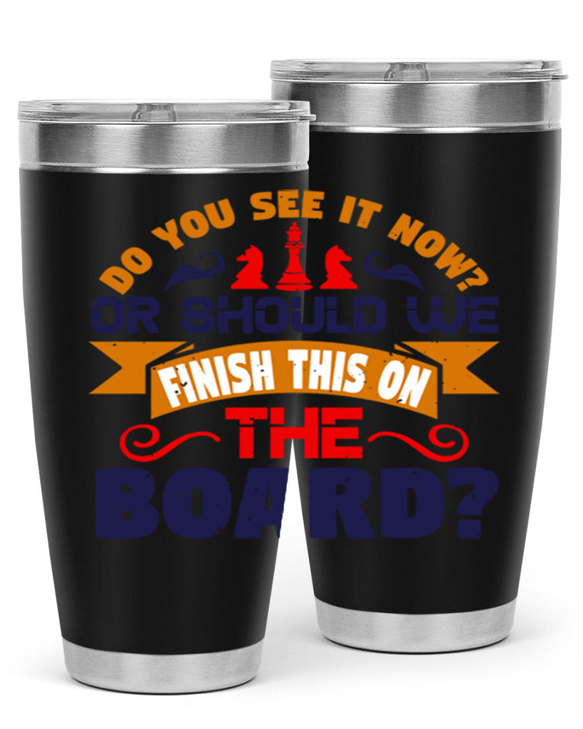 Do you see it now Or should we finish this on the board 2#- chess- Tumbler