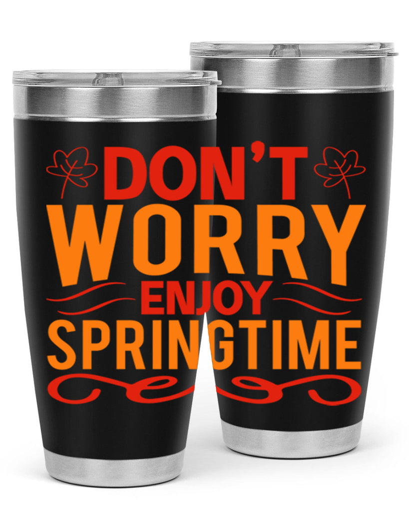 Don’t worry enjoy springtime 125#- spring- Tumbler