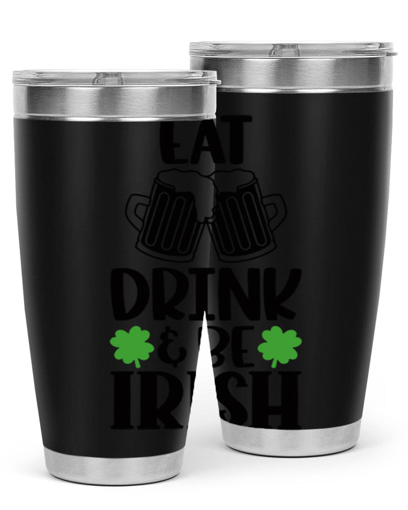 Eat Drink Be Irish Style 101#- St Patricks Day- Tumbler