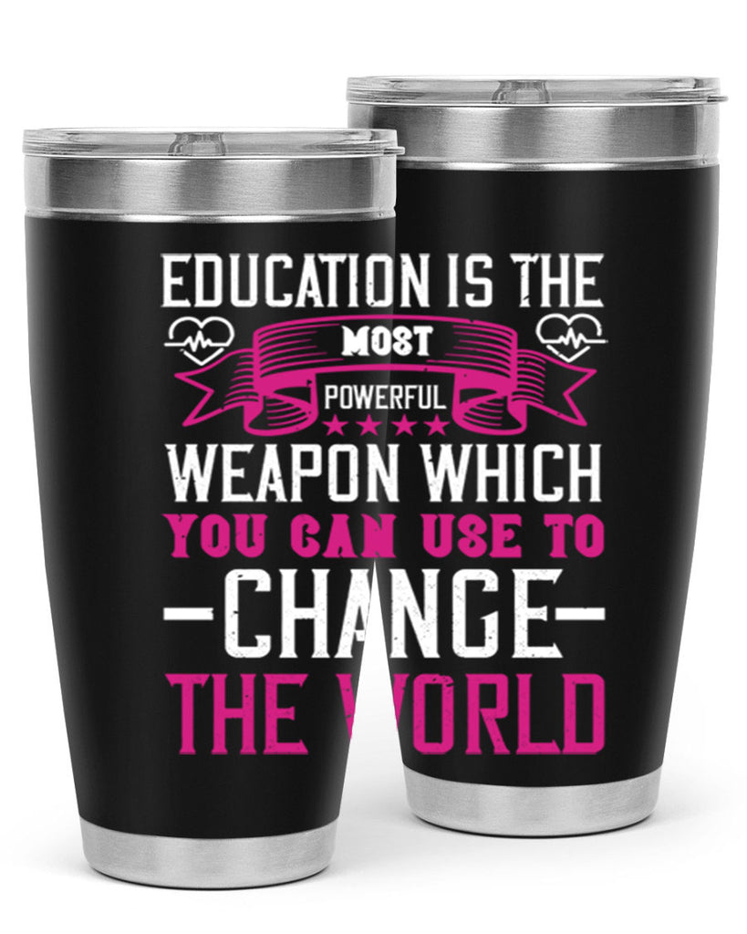 Education is the most powerful weapon which you can use to change the world Style 341#- nurse- tumbler