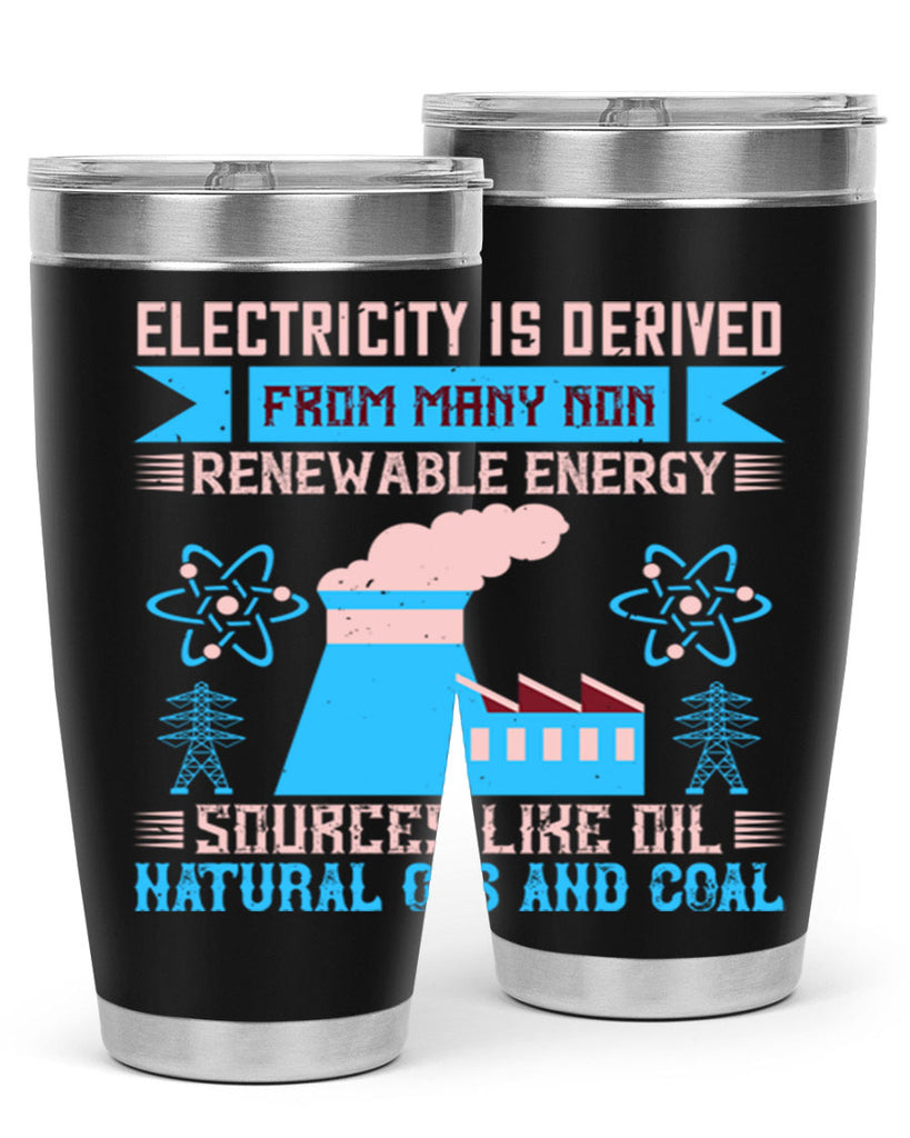 Electricity is derived from many nonrenewable and coal Style 47#- electrician- tumbler