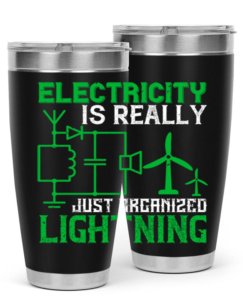 Electricity is really just organized lightning Style 45#- electrician- tumbler