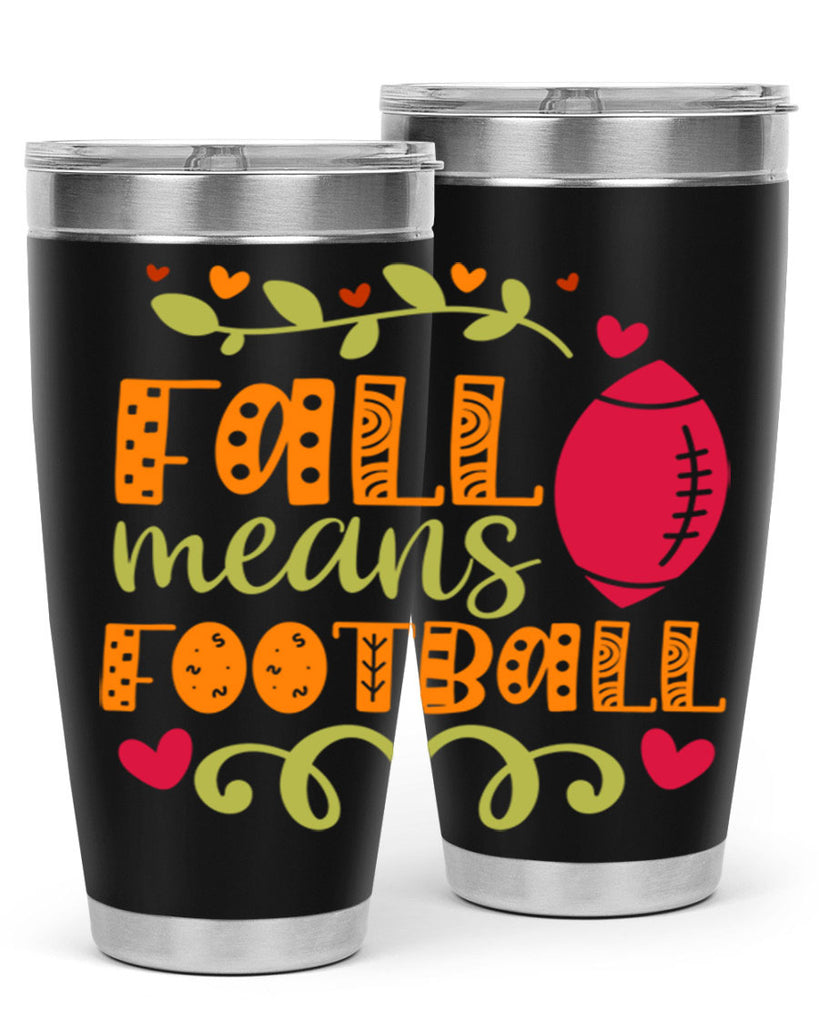 Fall Means Football 123#- fall- Tumbler