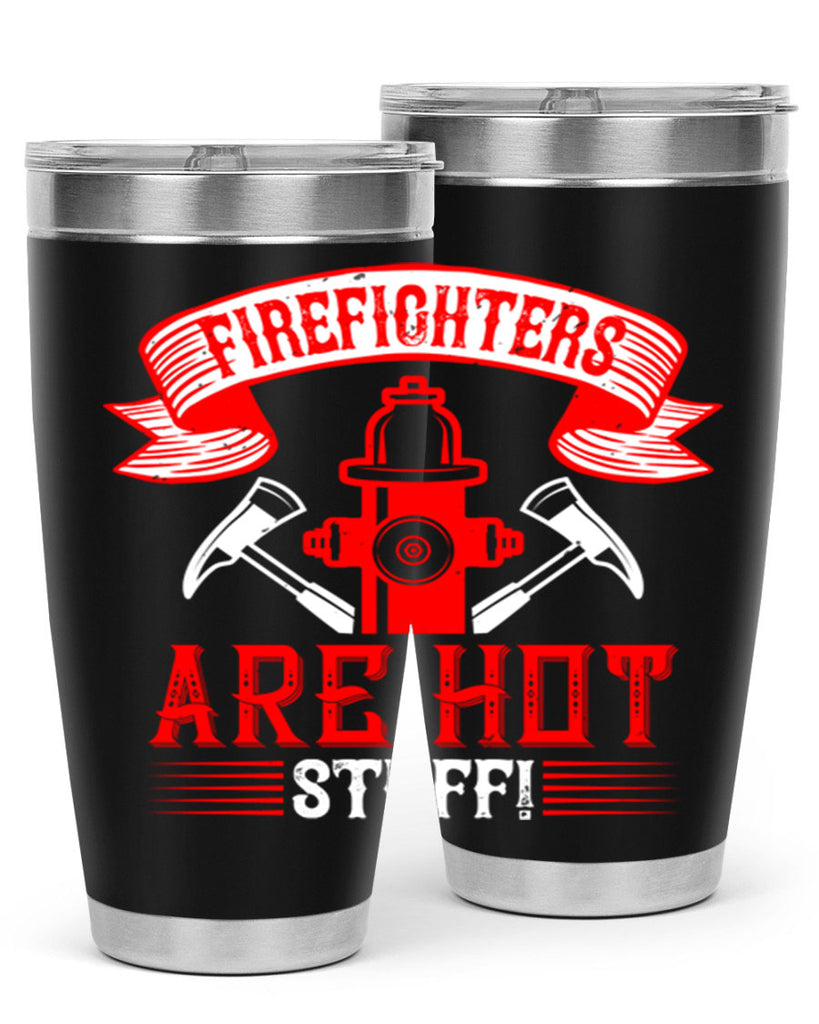 Firefighters are hot stuff Style 77#- fire fighter- tumbler