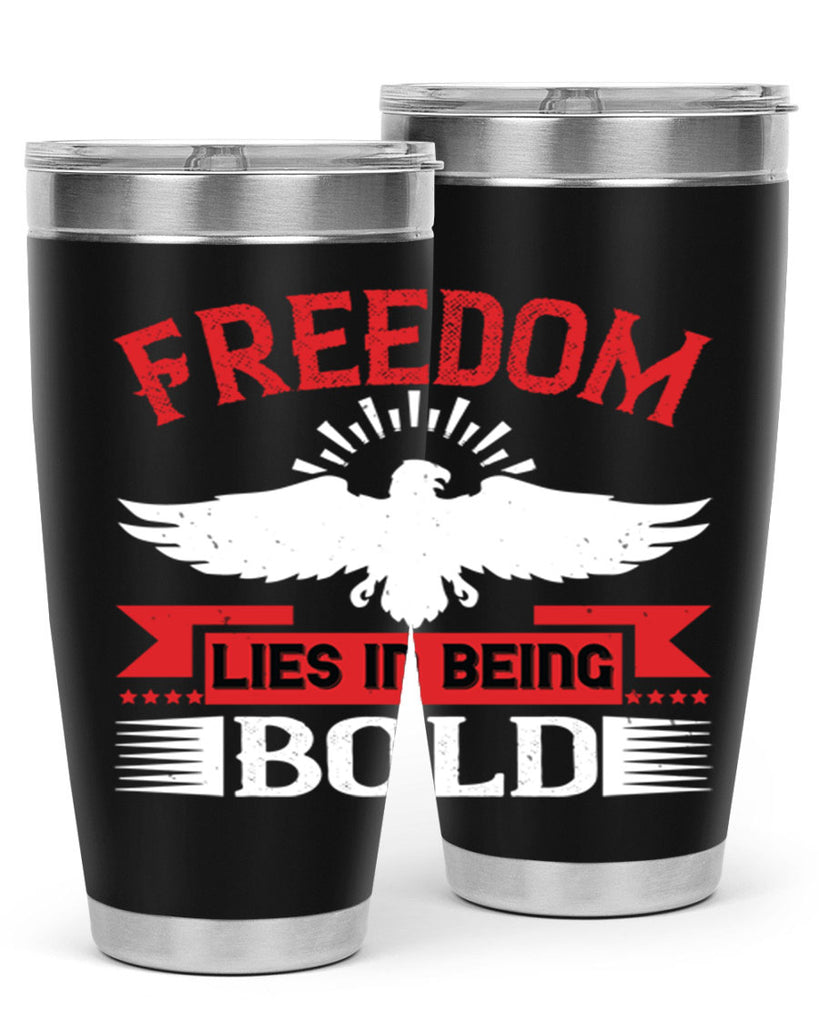 Freedom lies in being bold Style 91#- Fourt Of July- Tumbler