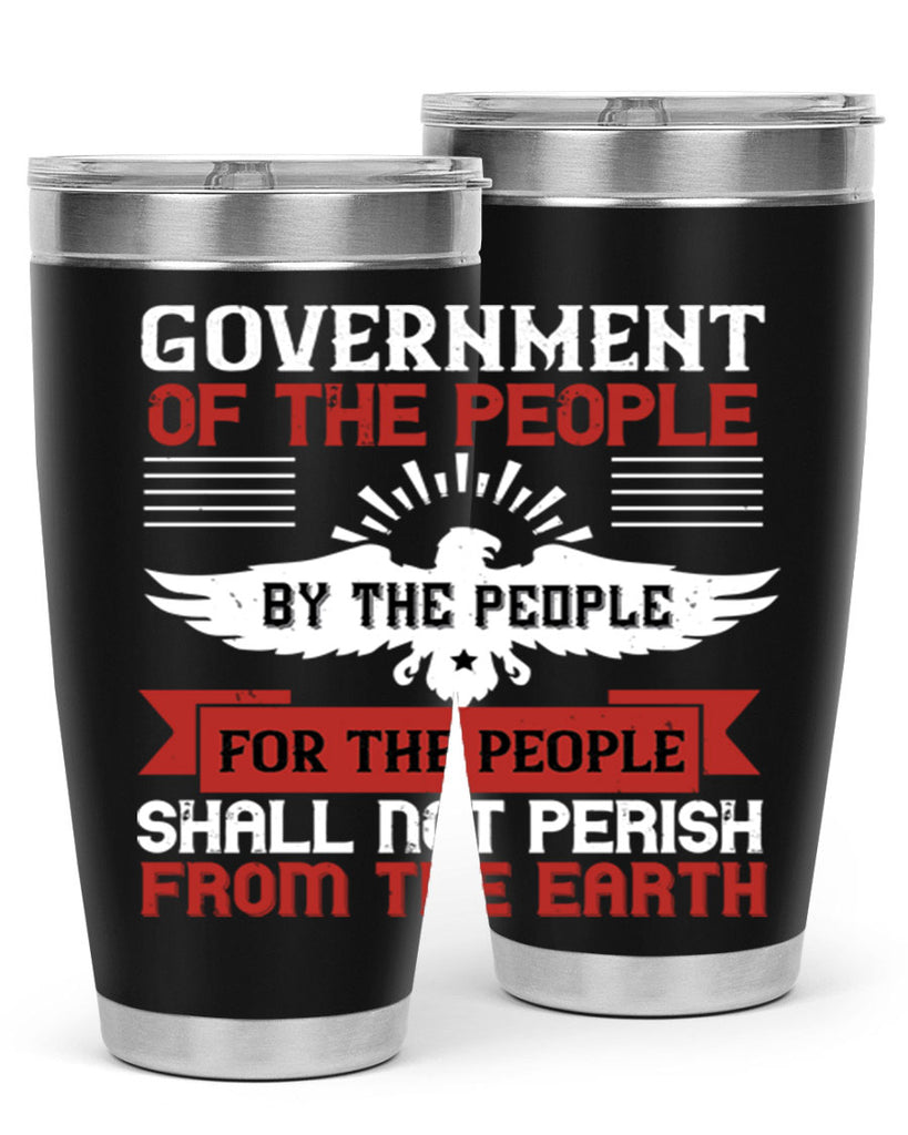 Government of the people by the people for the people shall not perish from the earth Style 96#- Fourt Of July- Tumbler