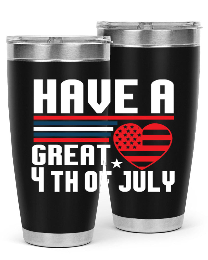 Have a great th of july Style 108#- Fourt Of July- Tumbler