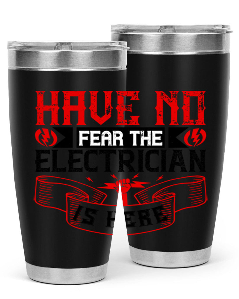 Have no fear the electrician is here Style 40#- electrician- tumbler