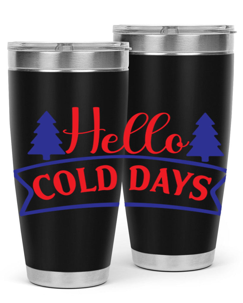 Hello Cold Days 172#- winter- Tumbler