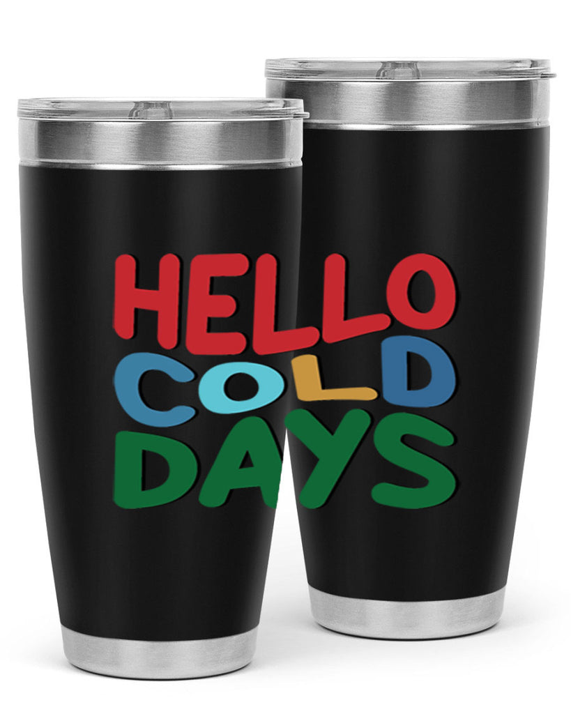 Hello Cold Days 173#- winter- Tumbler