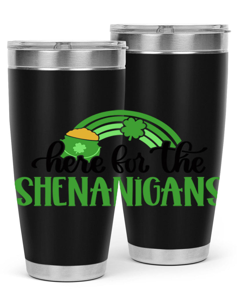 Here For The Shenanigans Style 87#- St Patricks Day- Tumbler