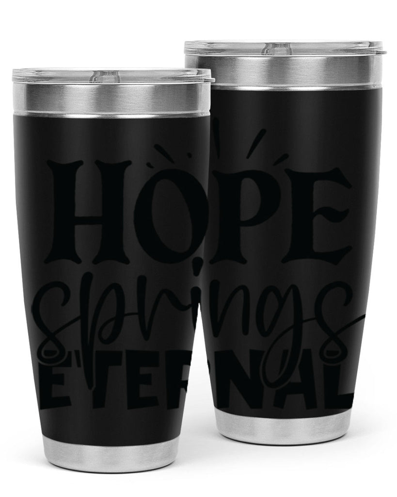Hope springs eternal 4#- spring- Tumbler