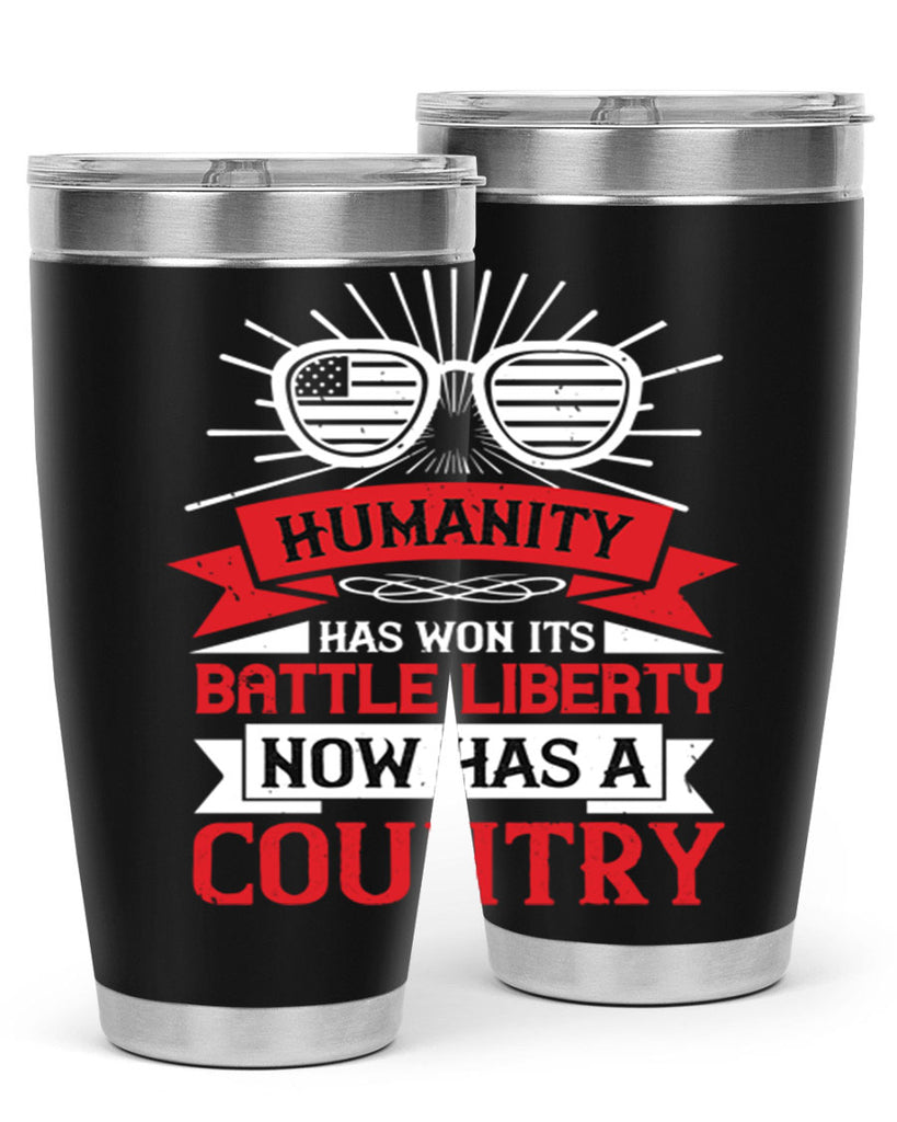 Humanity has won its battle Liberty now has a country Style 112#- Fourt Of July- Tumbler