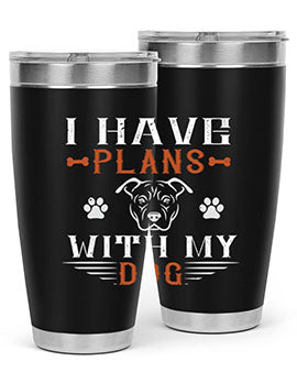 I Have Plans With My Dog Style 194#- dog- Tumbler