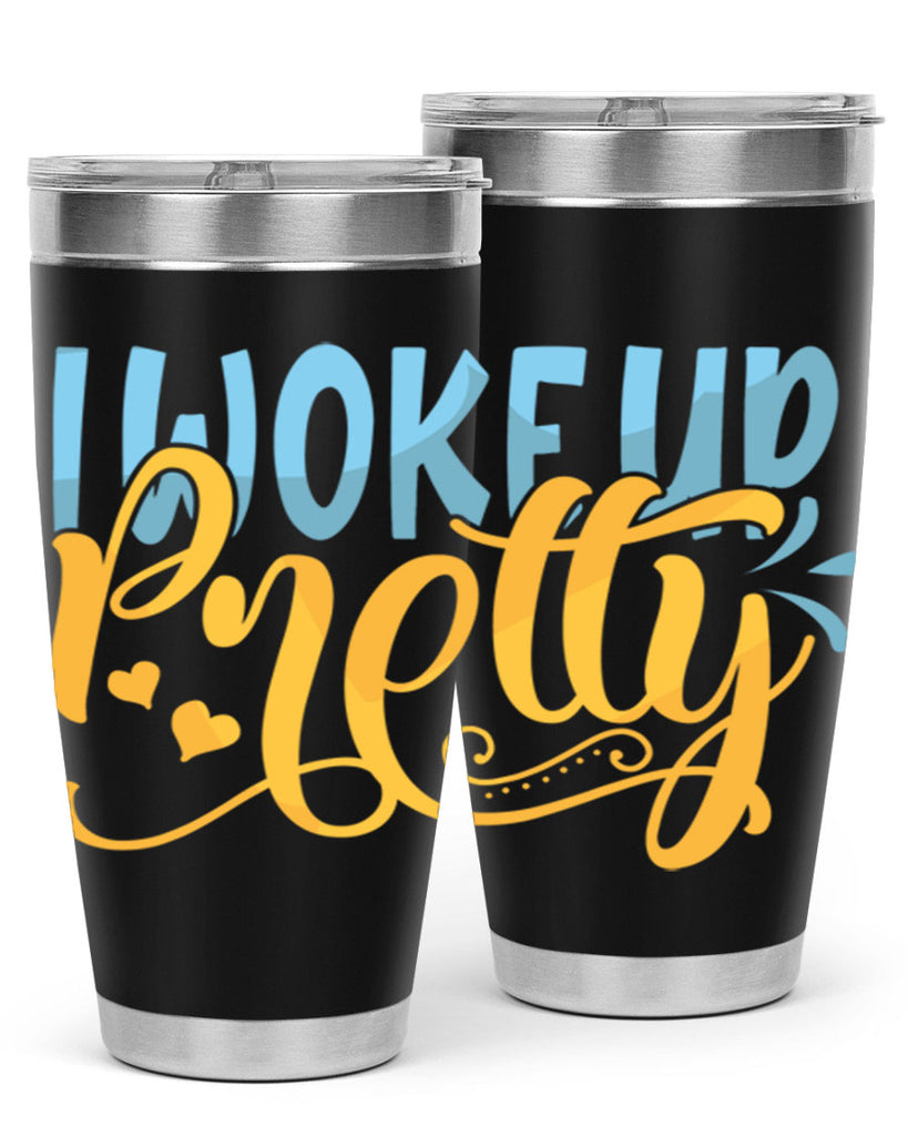 I Woke Up Pretty Style 245#- baby- tumbler