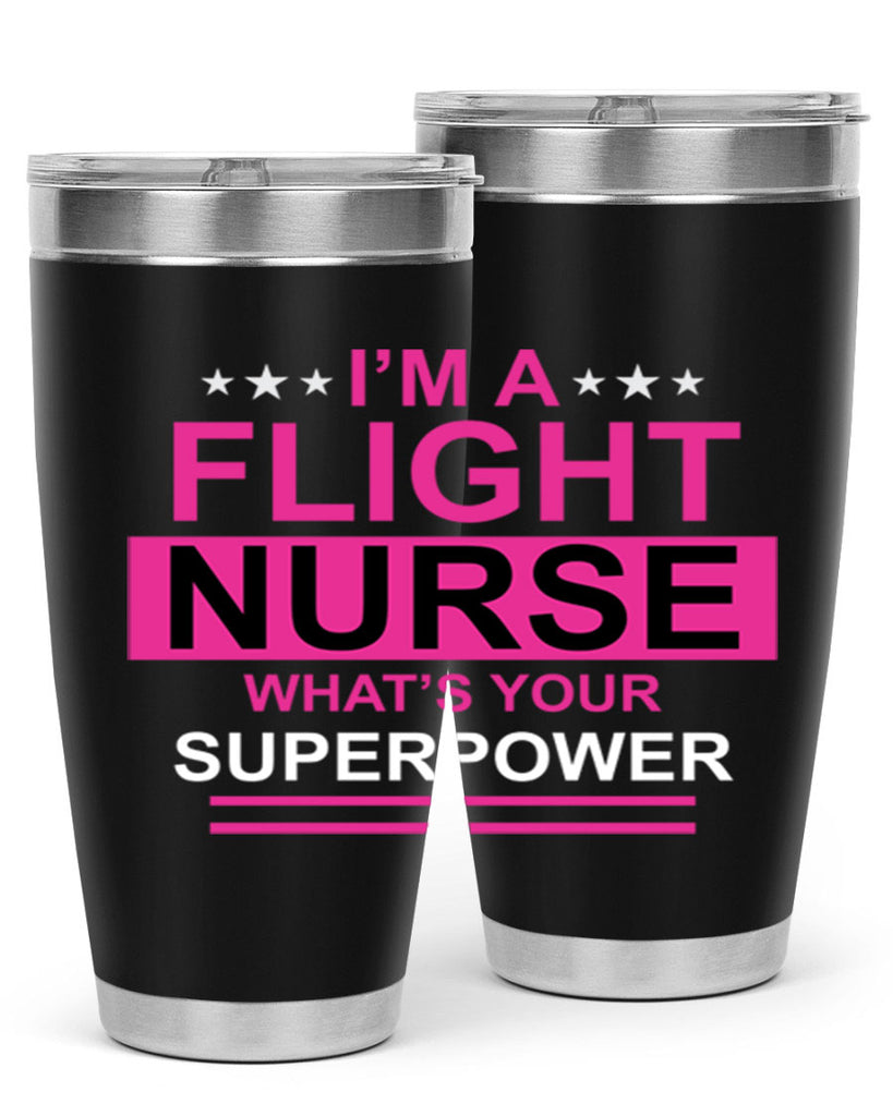 I am Flight Nurse Whats Style 328#- nurse- tumbler