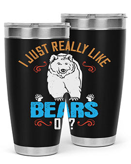I just really like bears OK 14#- Bears- Tumbler