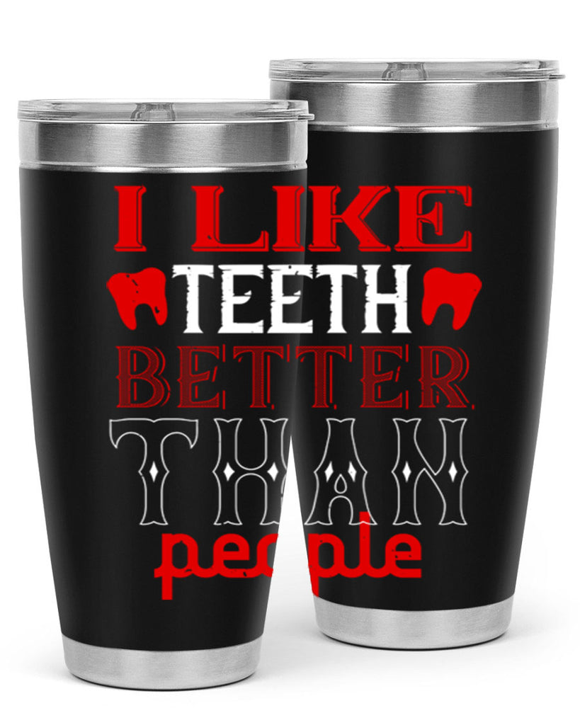 I like teeth better than people Style 36#- dentist- tumbler