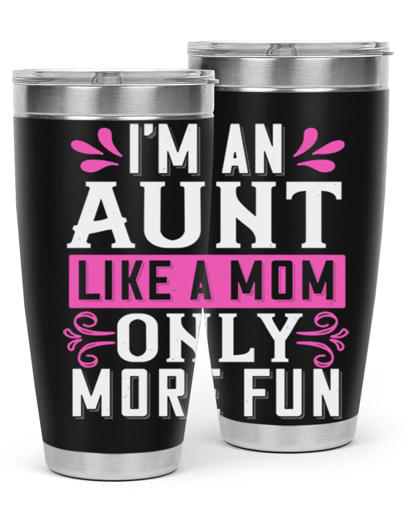 I’m an Aunt like a mom only more fun Style 42#- aunt- Tumbler