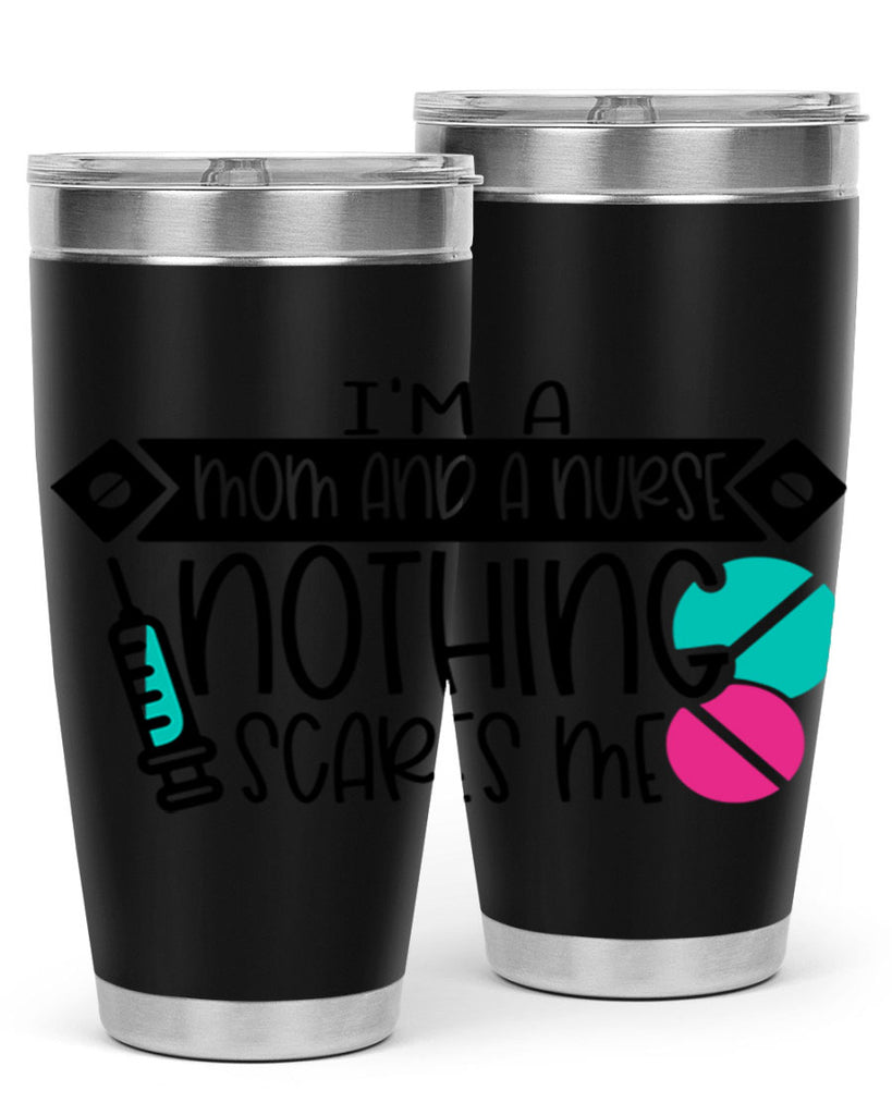 Im A Mom And A Nurse Nothing Scares Me Style Style 159#- nurse- tumbler
