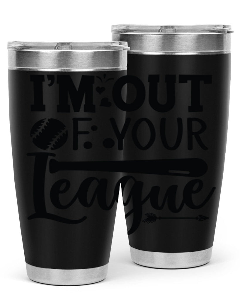 Im Out Of Your League 2069#- baseball- Tumbler