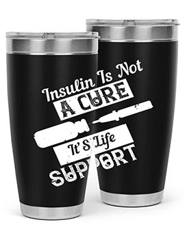 Insulin Is Not A Cure – It’S Life Support Style 24#- diabetes- Tumbler